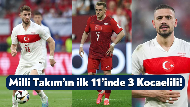 Bu gurur Kocaeli’nin: Milli Takım’ın ilk 11’inde 3 Kocaelili! Türkiye A Milli Futbol Takımı 24 yıl sonra dünyanın en