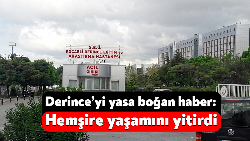 Derince Eğitim ve Araştırma Hastanesi’nin acı kaybı: Hemşire Canan Pehlivan vefat etti Derince Eğitim ve Araştırma Hastanesi Acil Servisi’nde görevli hemşire Canan