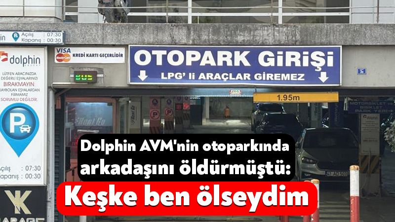 Dolphin AVM’nin otoparkında arkadaşını öldürmüştü: Keşke ben ölseydim Kocaeli'nin İzmit ilçesinde otoparkta tartıştığı mesai arkadaşı motokuryeyi bıçaklayarak öldüren