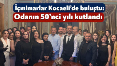 TMMOB İçmimarlar Odası’nın kuruluşunun 50. yılı ve İçmimarlar Odası Kocaeli
