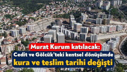 Cedit Mahallesi ve Gölcüklüler dikkat: Kentsel dönüşümün kura ve teslim tarihi değişti! Kocaeli’deki kentsel dönüşüm çalışmaları kapsamında Cedit Mahallesi’ndeki kura çekiminin ve