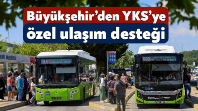 Kocaeli Büyükşehir Belediyesi, 20-21 Haziran’da gerçekleştirilecek Yükseköğretim Kurumları Sınavı (YKS)