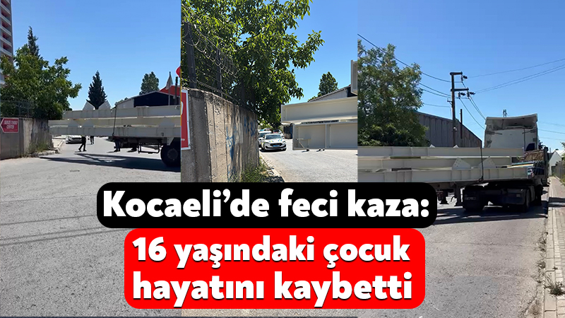 Kocaeli Gebze ilçesinde feci kaza: 16 yaşındaki çocuk hayatını kaybetti Kocaeli'nin Gebze ilçesinde tırın dorsesi ile bahçe duvarı arasında kalan