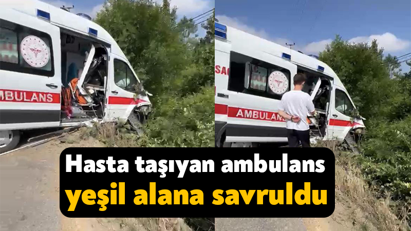 Kocaeli Kandıra ilçesinde hasta taşıyan ambulans yeşil alana savruldu Kocaeli'nin Kandıra ilçesinde hasta taşıdığı sırada kontrolden çıkarak yeşillik alana