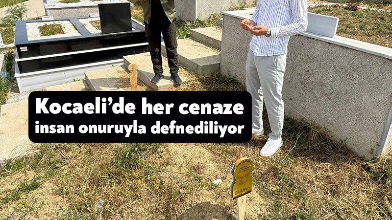 Kocaeli Büyükşehir Belediyesi Mezarlıklar Şube Müdürlüğü, kimliği belirlenemeyen cenazeleri “meçhul”