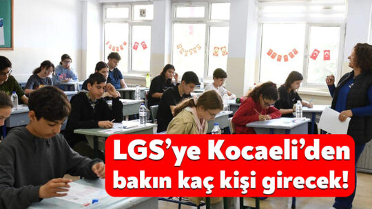 13 Haziran Cumartesi günü Liselere Geçiş Sınavı düzenlenecek. Kocaeli’de de