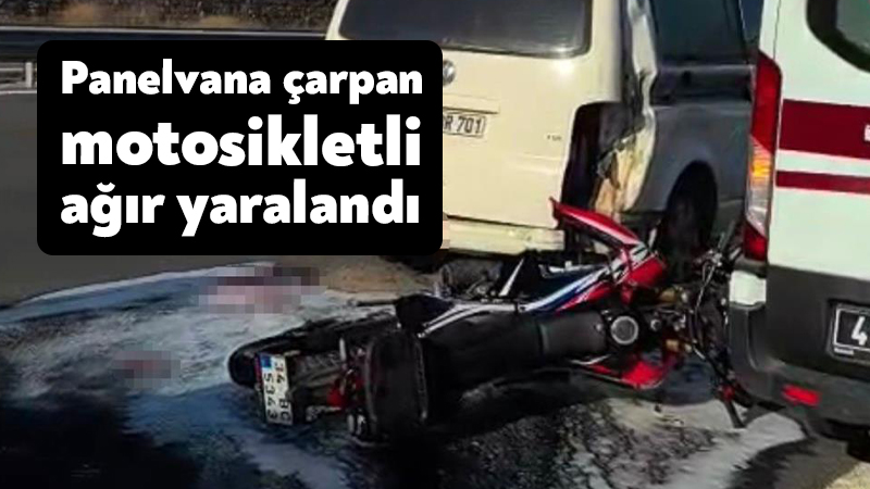 Kocaeli'nin İzmit ilçesi Kuzey Marmara Otoyolu'nda panelvana arkadan çarpan motosikletin