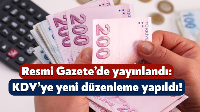 Hazine ve Maliye Bakanlığı tarafından KDV’ye dair düzenleme yapıldı. Resmi