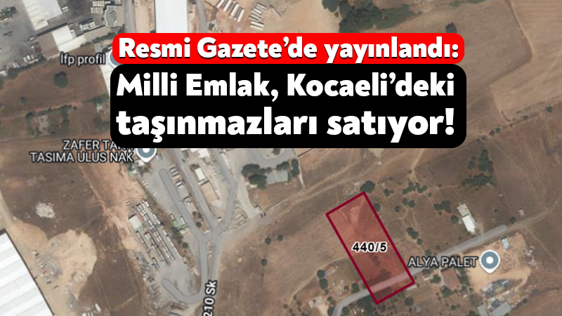 Resmi Gazete’de yayınlandı: Milli Emlak, Kocaeli’deki 8 arsayı satıyor! Milli Emlak, Kocaeli’nin 3 ilçesinde 8 farklı adreste yer alan