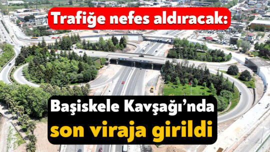 Trafiğe nefes aldıracak: Başiskele Kavşağı’nda son viraja girildi Kocaeli Büyükşehir Belediyesi, D-130 Karayolu trafiğine nefes aldıracak Başiskele Kavşağı