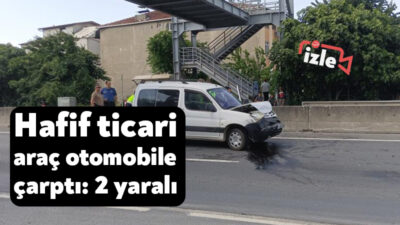 Kocaeli'nin Karamürsel ilçesinde hafif ticari aracın bir otomobile arkadan çarptığı
