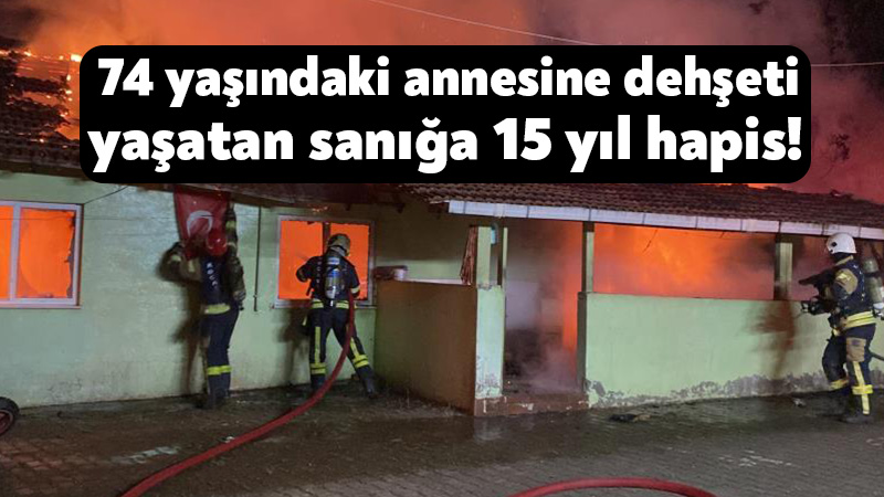Kocaeli'nin Kartepe ilçesinde annesinin de içinde bulunduğu evi ateşe verdiği