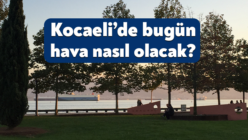 Kocaeli'de 15 Ağustos 2026 Cumartesi günü parçalı bulutlu ve zaman