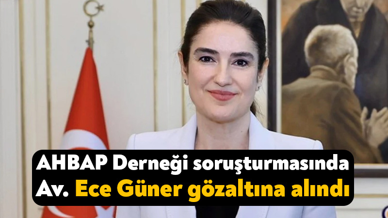 AHBAP Derneği soruşturmasında Av. Ece Güner gözaltına alındı AHBAP Derneği’ne ilişkin yürütülen soruşturma kapsamında dernek başkanı Haluk Levent,