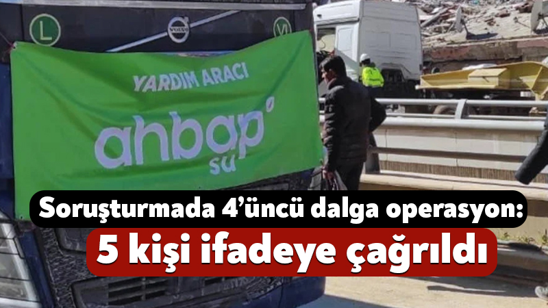 Ahbap soruşturmasında 4’üncü dalga operasyon: 5 kişi ifadeye çağrıldı Adalet Bakanı Akın Gürlek, Ahbap soruşturması kapsamında bugün sabah saatlerinde