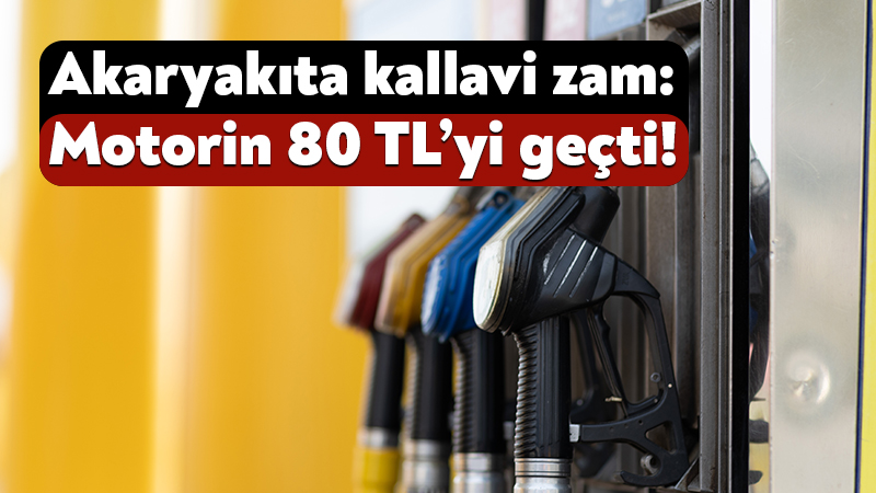 Akaryakıta kallavi zam: Motorin 80 TL’yi geçti! Brent petrolün fiyatında yaşanan hareketlilik akaryakıt fiyatlarını etkiliyor. Petrolde yaşanan