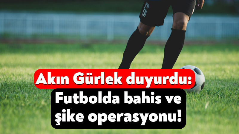 Adalet Bakanı Akın Gürlek, futbolda bahis ve şikeye dair İstanbul