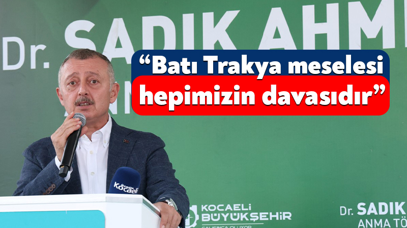 Büyükakın: Batı Trakya meselesi hepimizin davasıdır Batı Trakya Türkleri’nin hafızasında derin izler bırakan hak mücadelesinin simge