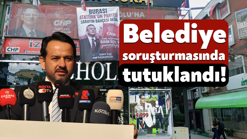 CHP İzmit İlçe Başkanı Gökhan Ercan tutuklandı! İzmit Belediyesi’ne yönelik soruşturmada CHP İzmit İlçe Başkanı Gökhan Ercan,