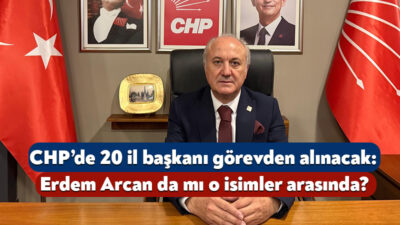 CHP’de mutlak butlan yönetimi tarafından bugüne kadar 43 il başkanı