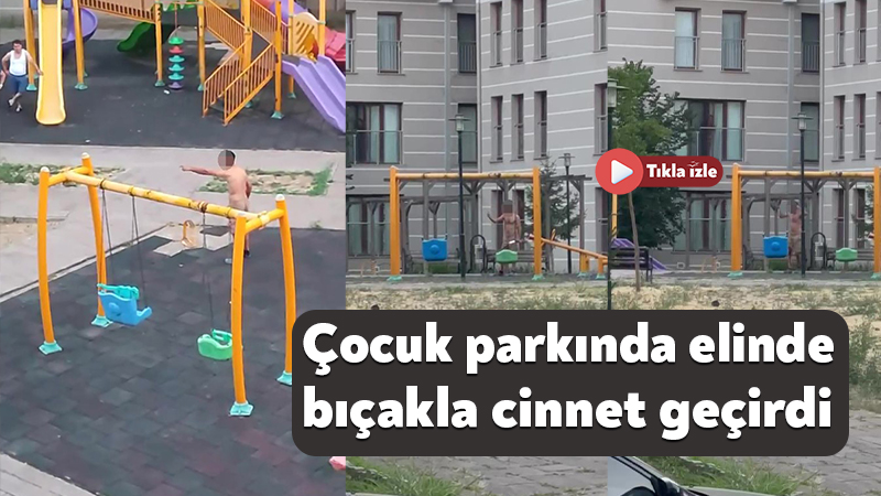 Kocaeli'de çocuk parkında elinde bıçak olan şahıs cinnet geçirdi. Polislerin