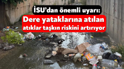İSU Genel Müdürlüğü, suyun doğal akışını koruma ve çevre kirliliğini