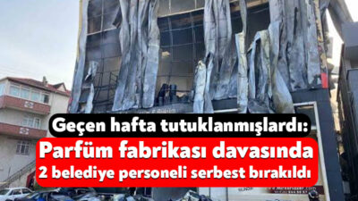 Dilovası’nda 7 işçinin ölümüyle sonuçlanan parfüm fabrikası yangını davasında geçtiğimiz