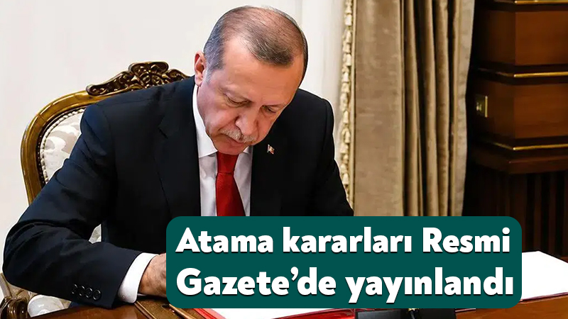 Cumhurbaşkanı Recep Tayyip Erdoğan’ın imzasıyla atama kararlarına ilişkin düzenleme Resmi