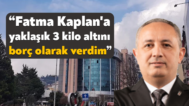 Turgut Koç: Fatma Kaplan’a yaklaşık 3 kilogram altını borç olarak verdim İstanbul merkezli 5 ilde İstanbul Cumhuriyet Başsavcılığı'nca İzmit Belediyesi'ne yönelik