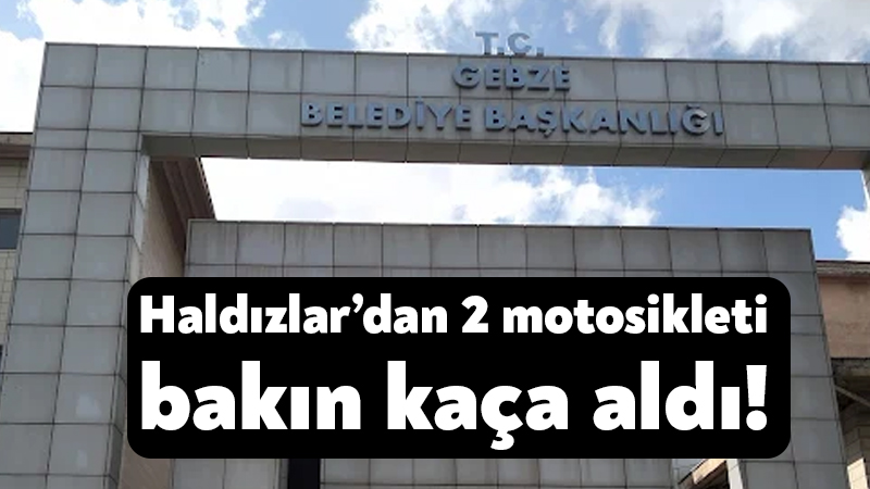 Gebze Belediyesi, Haldızlar’dan 2 motosikleti bakın kaça aldı! Gebze Belediyesi, iki adet motosiklet almak için 16 Haziran’da ihaleye