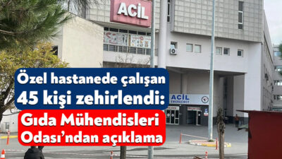 Gebze’deki özel bir hastanede geçtiğimiz günlerde 45 hastane personelinin zehirlenmesi