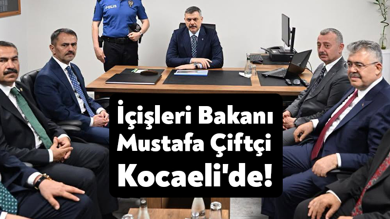 İçişleri Bakanı Mustafa Çiftçi Kocaeli’de! Bir dizi program için Kocaeli'ye gelen İçişleri Bakanı Mustafa Çiftçi