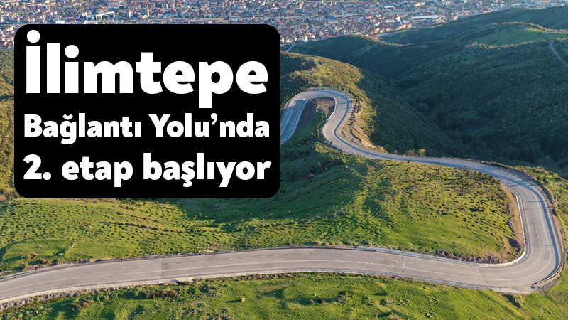 İlimtepe Bağlantı Yolu’nda 2. etap başlıyor Kocaeli Büyükşehir Belediyesi, kent ulaşımını geleceğe taşıyan vizyon projelerine bir