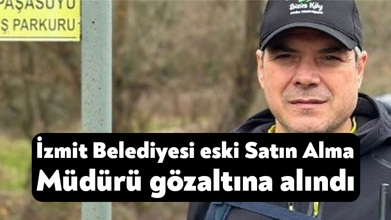 İzmit Belediyesi eski Satın Alma Müdürü Mehmet Şevket Verit gözaltına alındı İzmit Belediyesi eski Özel Kalem Müdürü Ümit Duygu Çetiner’in serbest