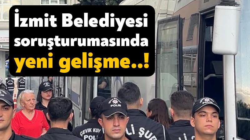 İzmit Belediyesi soruşturumasında yeni gelişme! İstanbul Cumhuriyet Başsavcılığı’nın yürüttüğü soruşturma kapsamında İzmit Belediyesi’ne yönelik düzenlenen