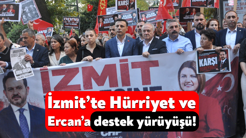 İzmit’te Hürriyet ve Ercan’a destek yürüyüşü! İstanbul Cumhuriyet Başsavcılığı’nın düzenlediği operasyonunun sonucunda tutuklanan İzmit Belediye Başkanı