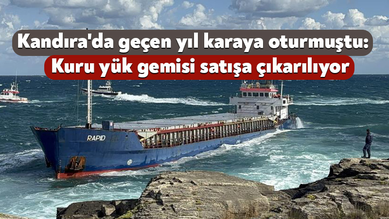 Kandıra’da geçen yıl karaya oturmuştu: Kuru yük gemisi satışa çıkarılıyor Kocaeli'nin Kandıra ilçesinde geçen yıl olumsuz hava şartları nedeniyle karaya
