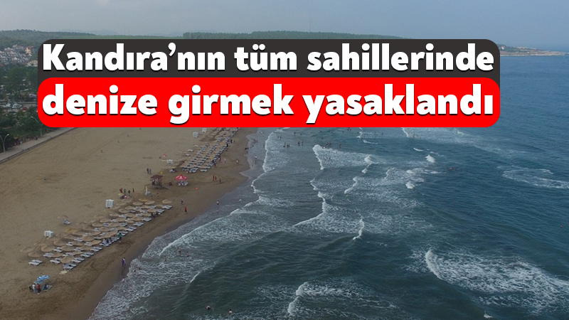Kandıra’nın tüm sahillerinde denize girmek yasaklandı Kandıra Kaymakamlığı tarafından yapılan açıklamaya göre, olumsuz deniz ve hava
