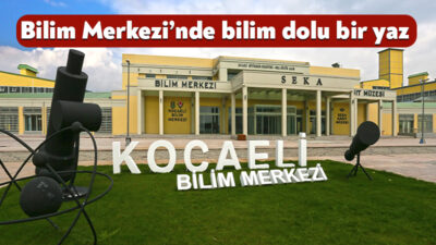 Büyükşehir Belediyesi’ne bağlı Kocaeli Bilim Merkezi tarafından düzenlenen Yaz Akademisi