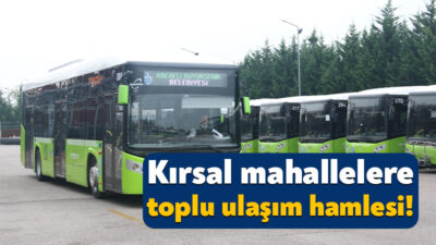 Kocaeli Büyükşehir Belediyesi, kırsal bölgelere toplu taşıma imkanı sağlamak amacıyla