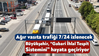 Kocaeli Büyükşehir Belediyesi, ağır vasıtalı araçların yasaklı güzergâh ve saatlerdeki
