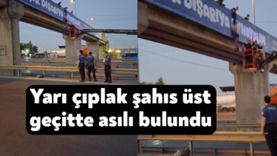 Kocaeli'nin Gebze ilçesinde bir şahıs, üst geçitte yarı çıplak halde