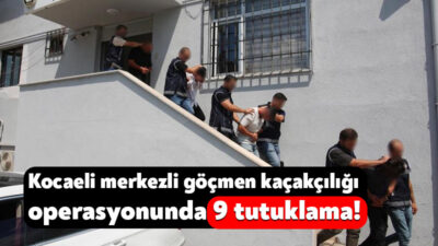 Kocaeli merkezli 3 ilde, düzensiz göçmen kaçakçılığına yönelik düzenlenen operasyonlarda
