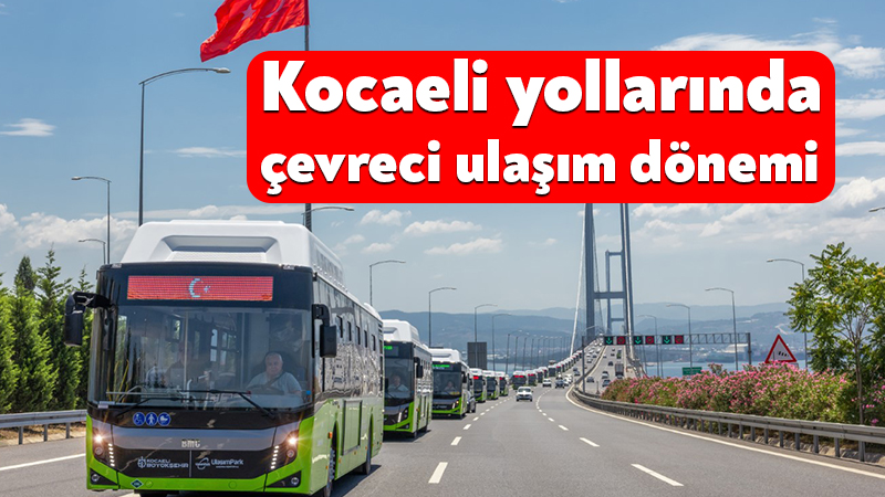 Kocaeli yollarında çevreci ulaşım dönemi Kocaeli Büyükşehir Belediyesi’nin 795 araçlık ulaşım filosunun büyük bölümü çevre