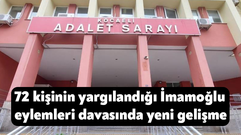 Kocaeli’de 72 kişinin yargılandığı İmamoğlu eylemleri davasında yeni gelişme Kocaeli'de Ekrem İmamoğlu'nun gözaltına alınmasını protesto amacıyla düzenlenen eylemlere katıldıkları