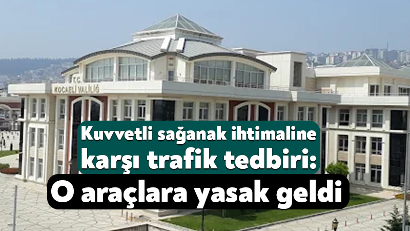 Meteoroloji Genel Müdürlüğü’nün kuvvetli sağanak yağış uyarısı üzerine Kocaeli’de 25