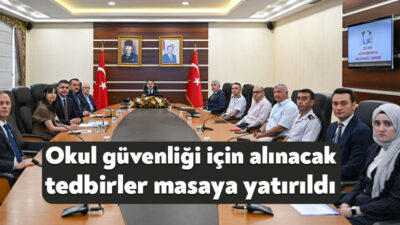 2026-2027 Eğitim Öğretim yılı Okul ve Çevresi Güvenlik Tedbirlerinin görüşüldüğü