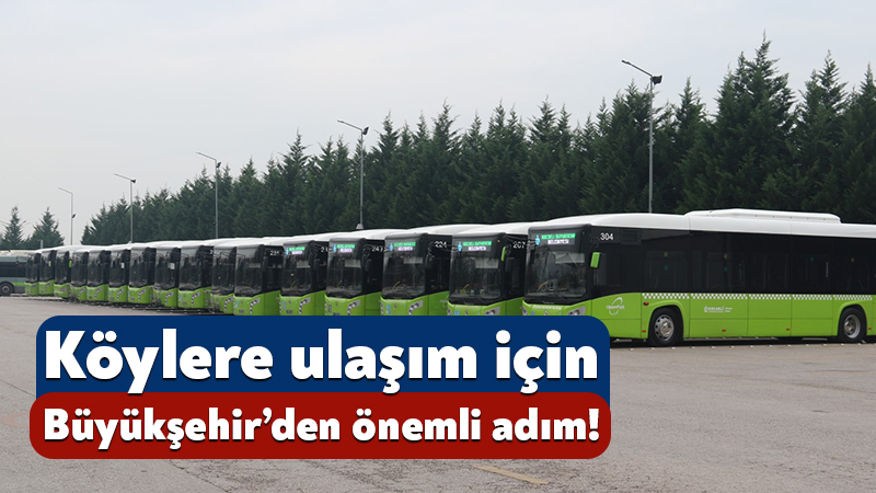 Kocaeli Büyükşehir Belediyesi, kırsal bölgelere toplu taşıma imkanı sağlamak amacıyla