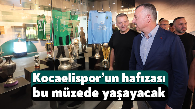 Kocaelispor’un hafızası bu müzede yaşayacak Kocaeli Büyükşehir Belediye Başkanı Tahir Büyükakın, Büyükşehir Belediyesi desteğiyle hayata