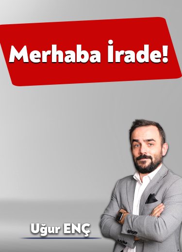 Merhaba İrade!